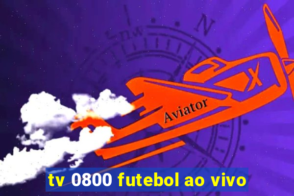 tv 0800 futebol ao vivo